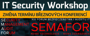 Březnové konference IT Security Workshop 2020 a SEMAFOR 2020 přesunuty